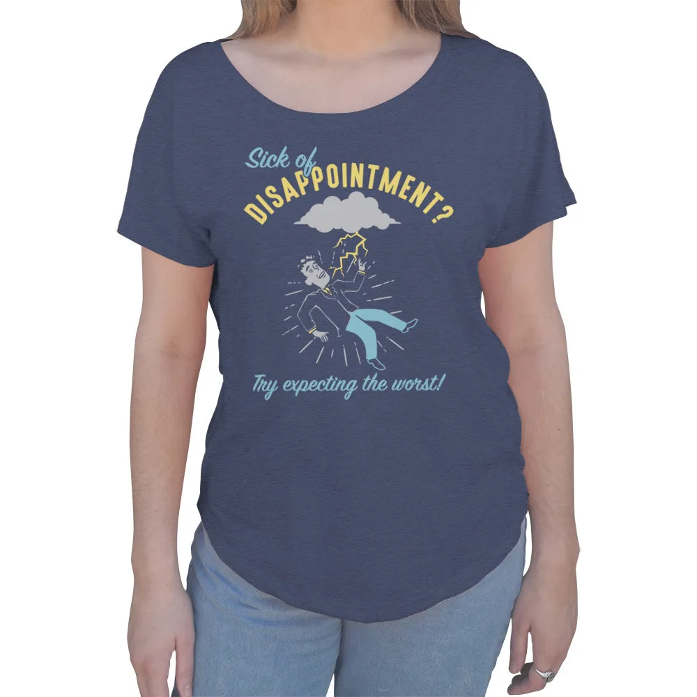 Women's Sick of Disappointment? Try Expecting The Worst! Scoop Neck T-Shirt